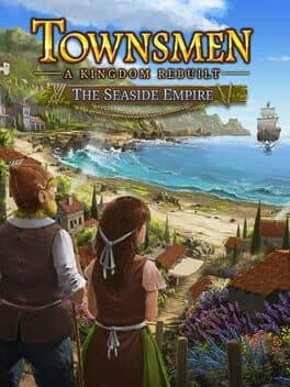 Townsmen: A Kingdom Rebuilt - The Seaside Empire cover