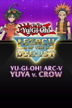 Yu-Gi-Oh! Legacy of the Duelist: Arc-V - Yuya vs Crow cover