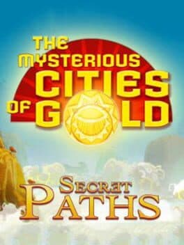 The Mysterious Cities of Gold: Secret Paths cover