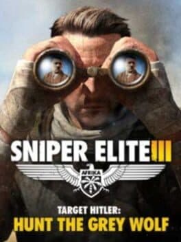 Sniper Elite III: Target Hitler - Hunt the Grey Wolf cover
