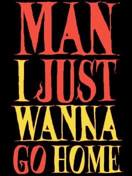 Man I Just Wanna Go Home cover