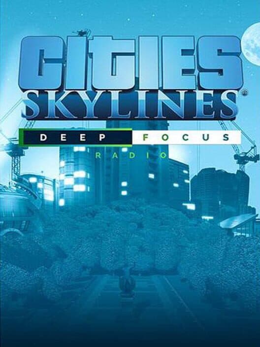 Cities: Skylines - Deep Focus Radio cover