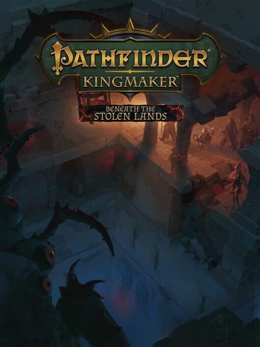 Pathfinder: Kingmaker - Beneath the Stolen Lands cover